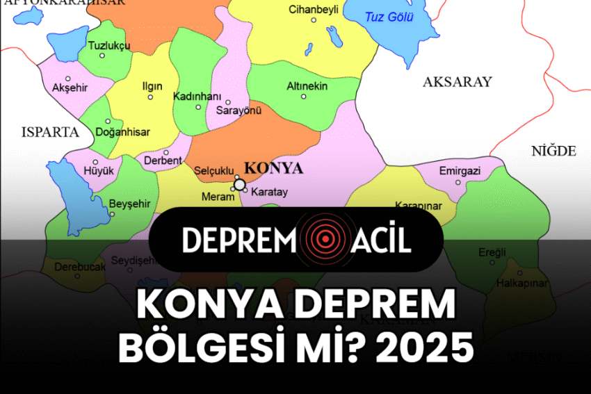 Konya Deprem Bölgesi mi 2025?