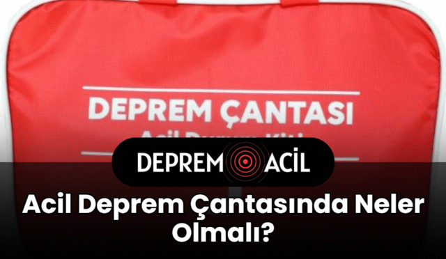 Acil Deprem Çantasında Neler Olmalı?