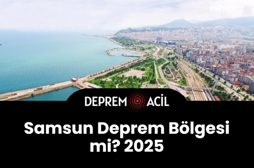 Samsun Deprem Bölgesi mi? 2025