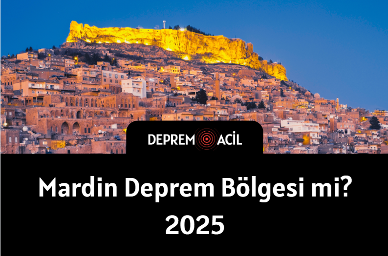 Mardin Deprem Bölgesi mi? 2025