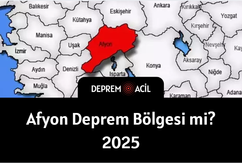 Afyonkarahisar Deprem Bölgesi mi? 2025