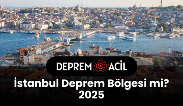 İstanbul Deprem Bölgesi mi? 2025 Şehrin Risk Haritası ve Alınması Gereken Önlemler