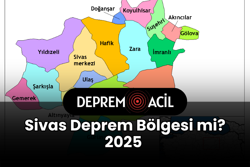 Sivas Deprem Bölgesi mi? 2025