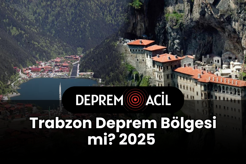 Trabzon Deprem Bölgesi mi? 2025