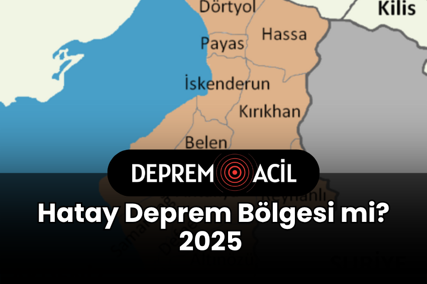 Hatay Deprem Bölgesi mi 2025? Hatay Deprem Riskleri